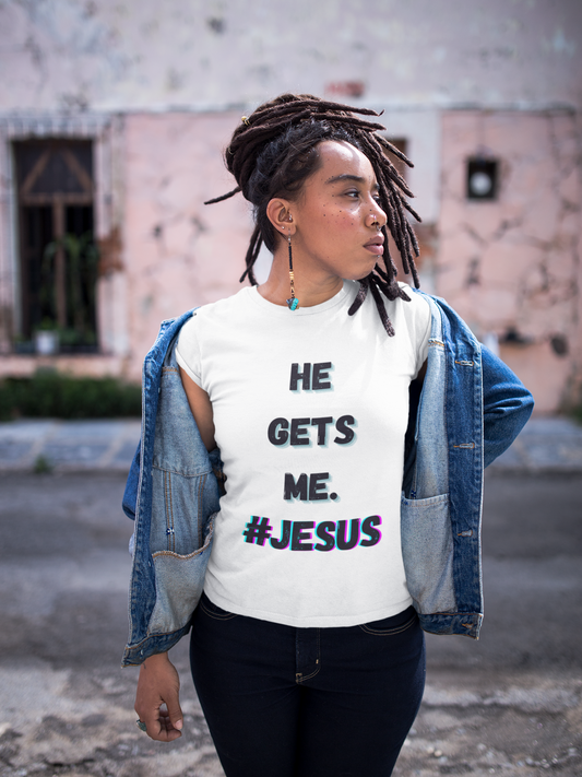 Ladies He Gets Me #JESUS T-Shirt